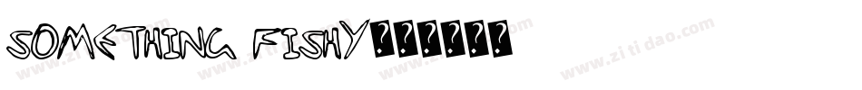 Something Fishy字体转换